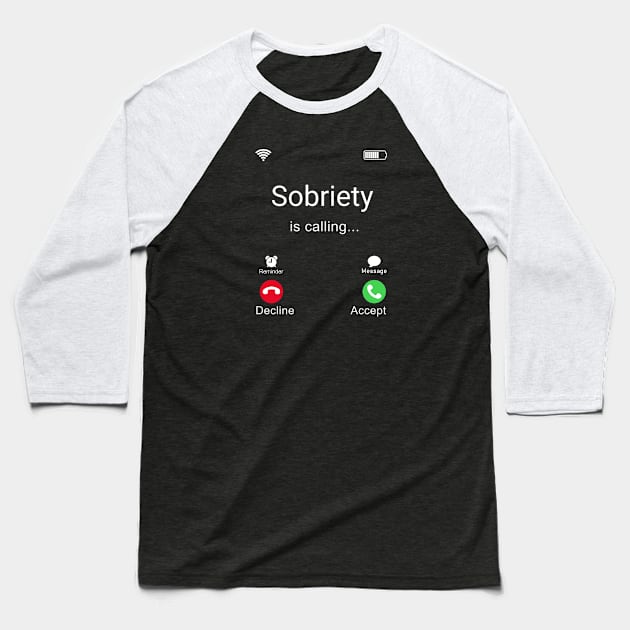 Sobriety Is Calling Baseball T-Shirt by SOS@ddicted